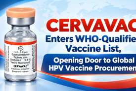 CERVAVAC Enters WHO-Qualified Vaccine List, Opening Door to Global HPV Vaccine Procurement