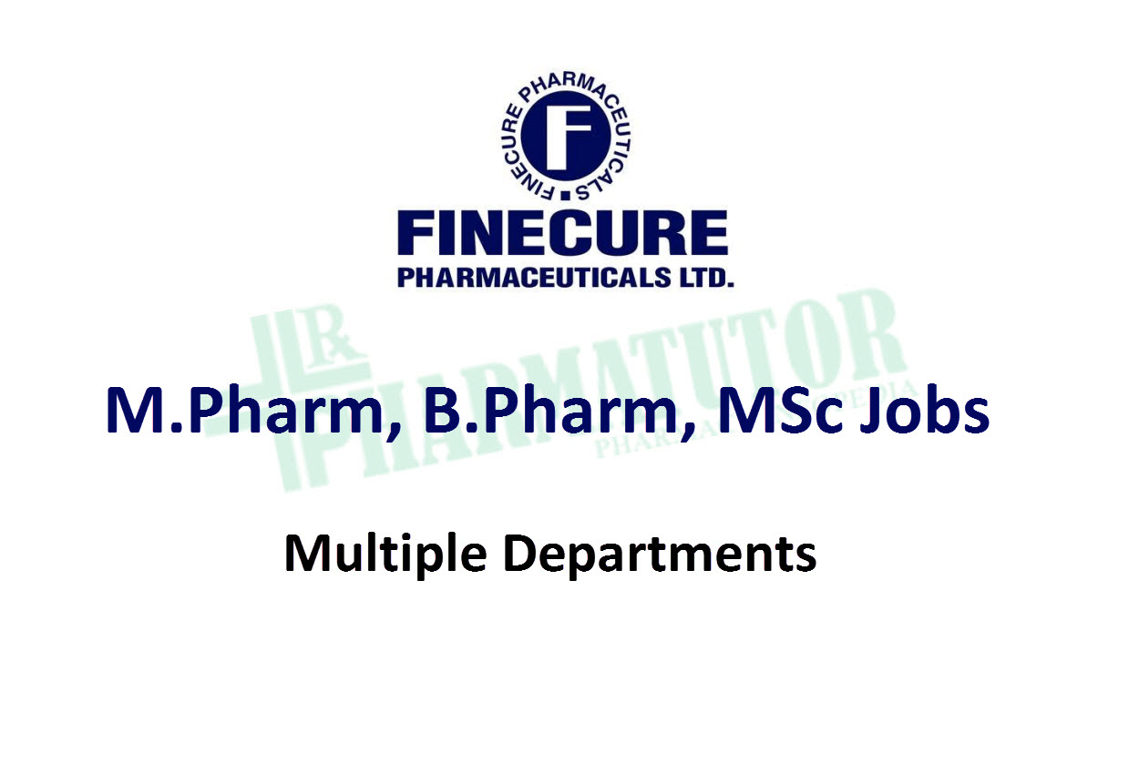 Job Openings for M.Pharm, B.Pharm, MSc at Finecure Pharmaceuticals