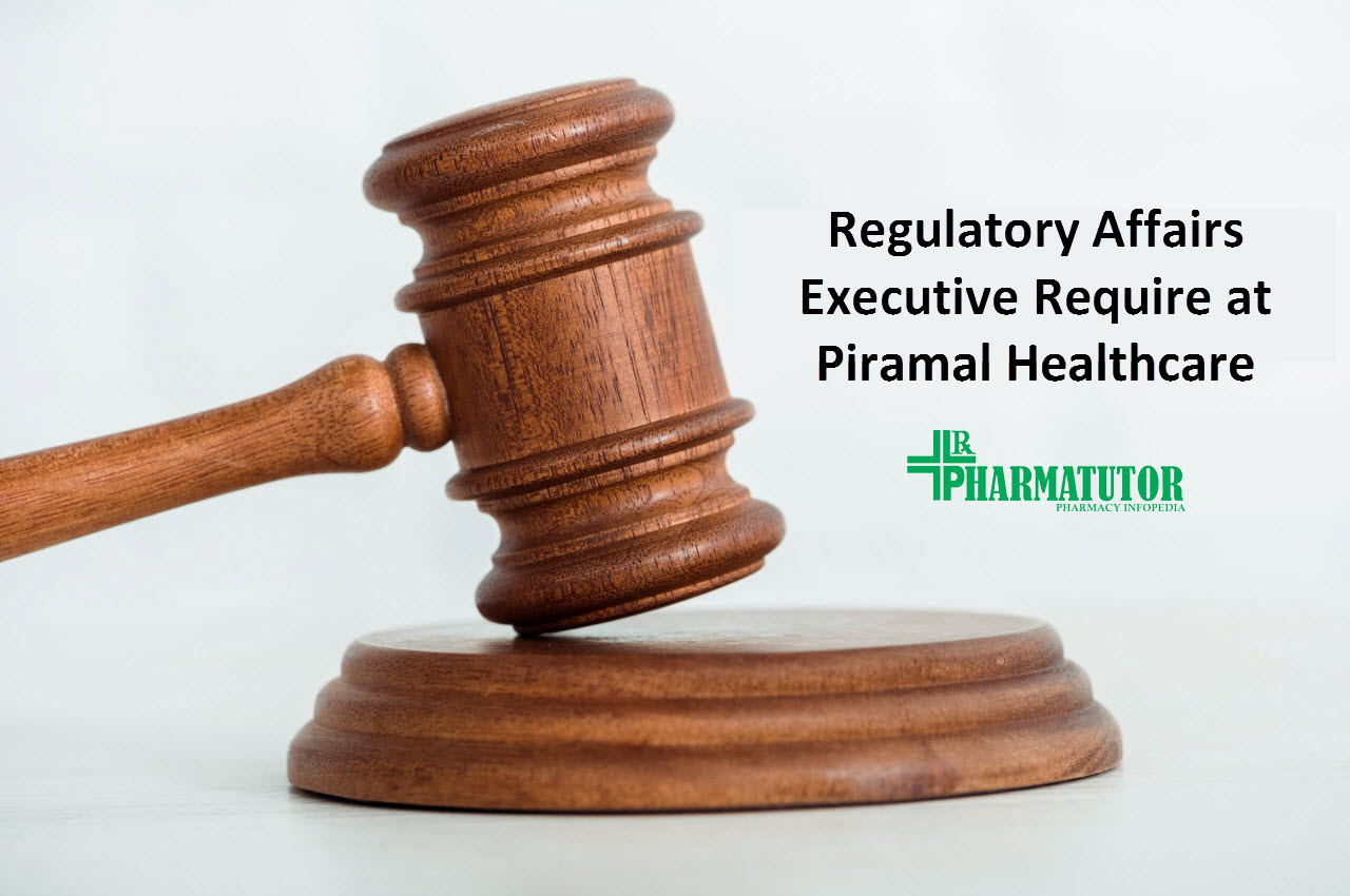 Regulatory Affairs Executive Require At Piramal Healthcare Limited PharmaTutor