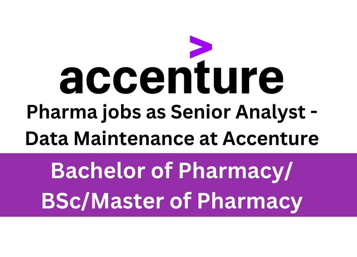 Pharma jobs as Senior Analyst - Data Maintenance at Accenture | PharmaTutor
