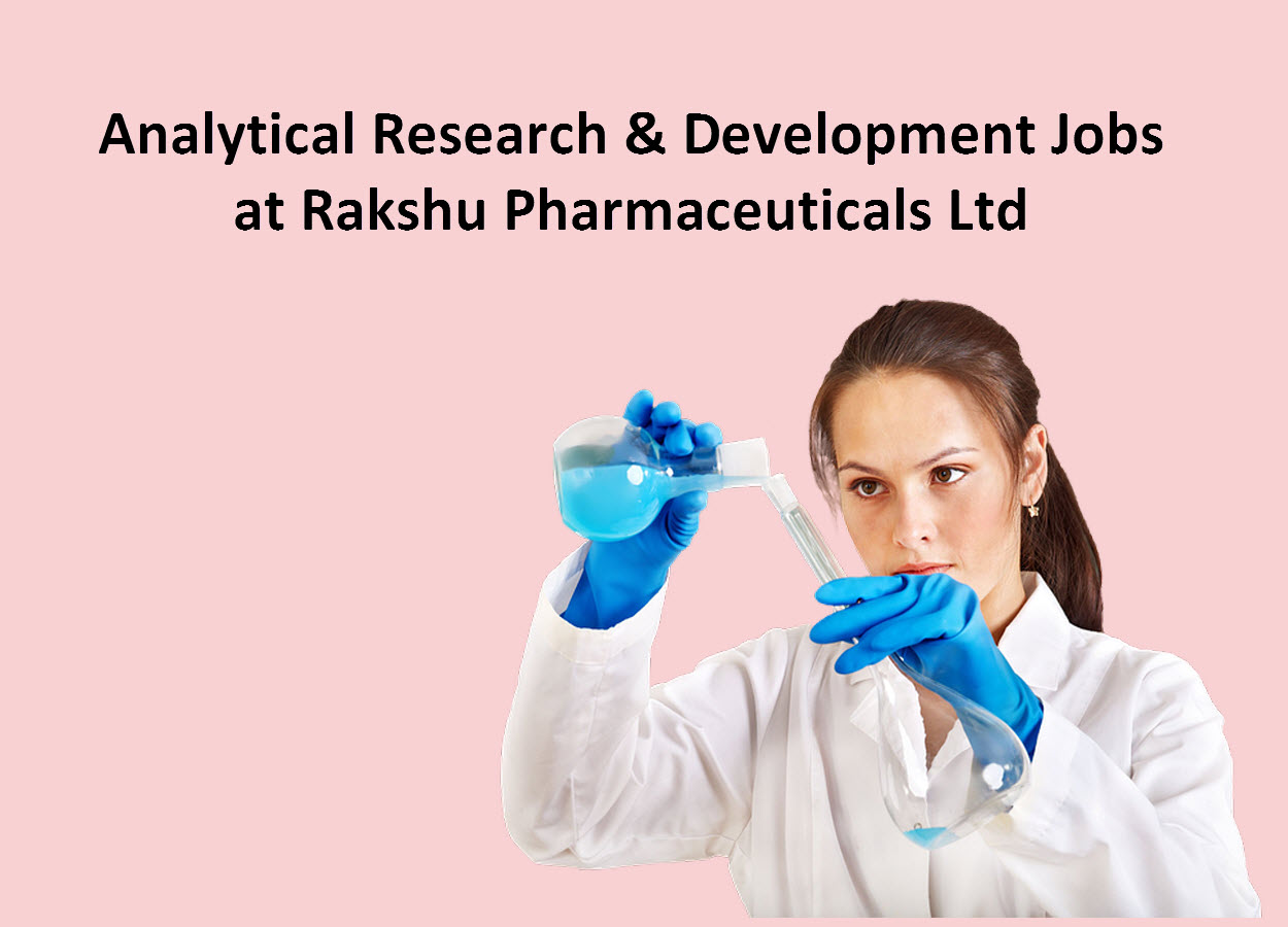 Analytical Research & Development Jobs at Rakshu Pharmaceuticals Ltd