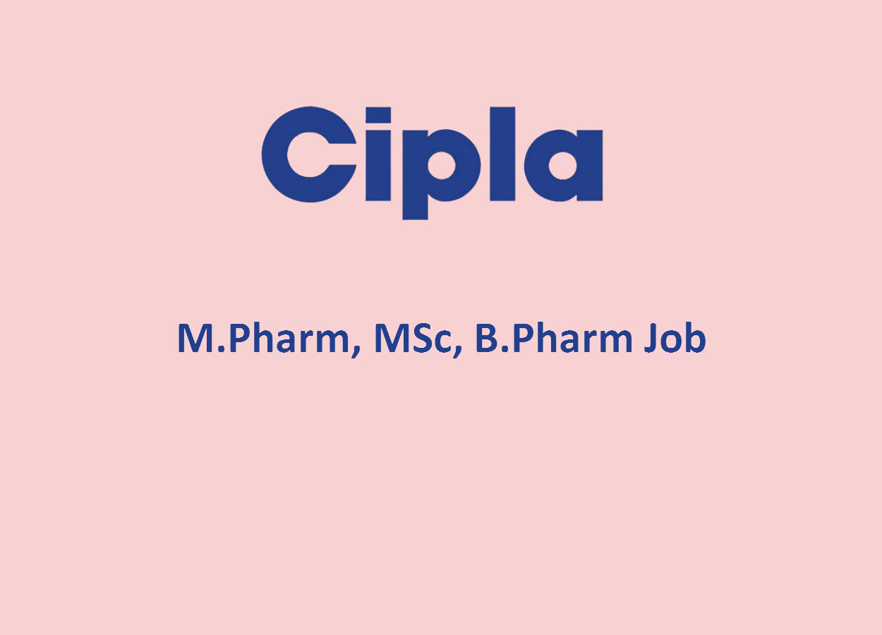 Career for M.Pharm, MSc, B.Pharm as Team Member at Cipla