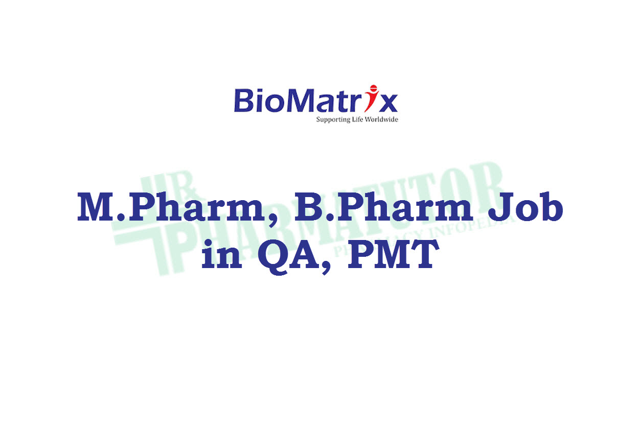 Job for M.Pharm, B.Pharm in QA, PMT at BioMatrix HealthCare Pvt. Ltd