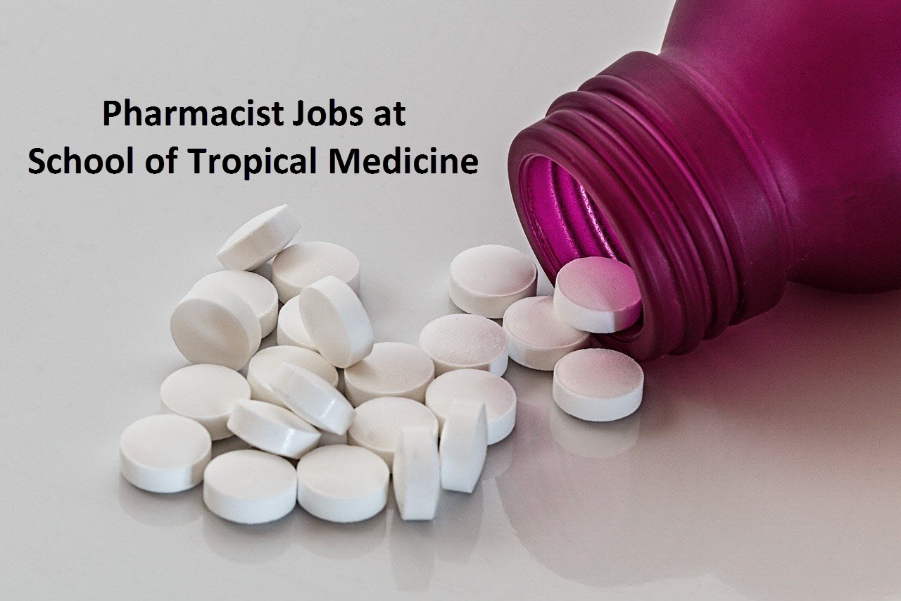 Walk in Interview for Pharmacist at School of Tropical Medicine - Government Job