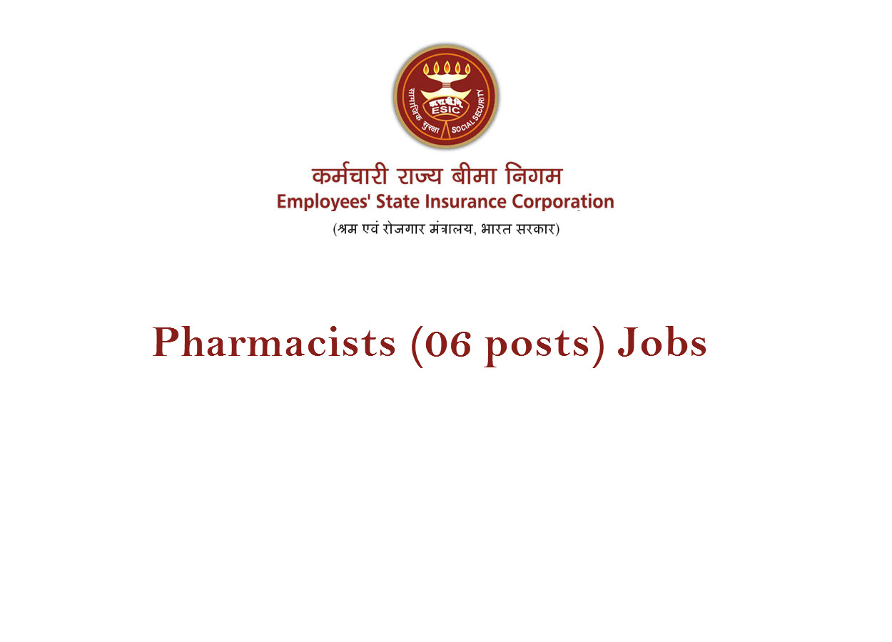 Job for Pharmacists (06 posts) in Employees State Insurance