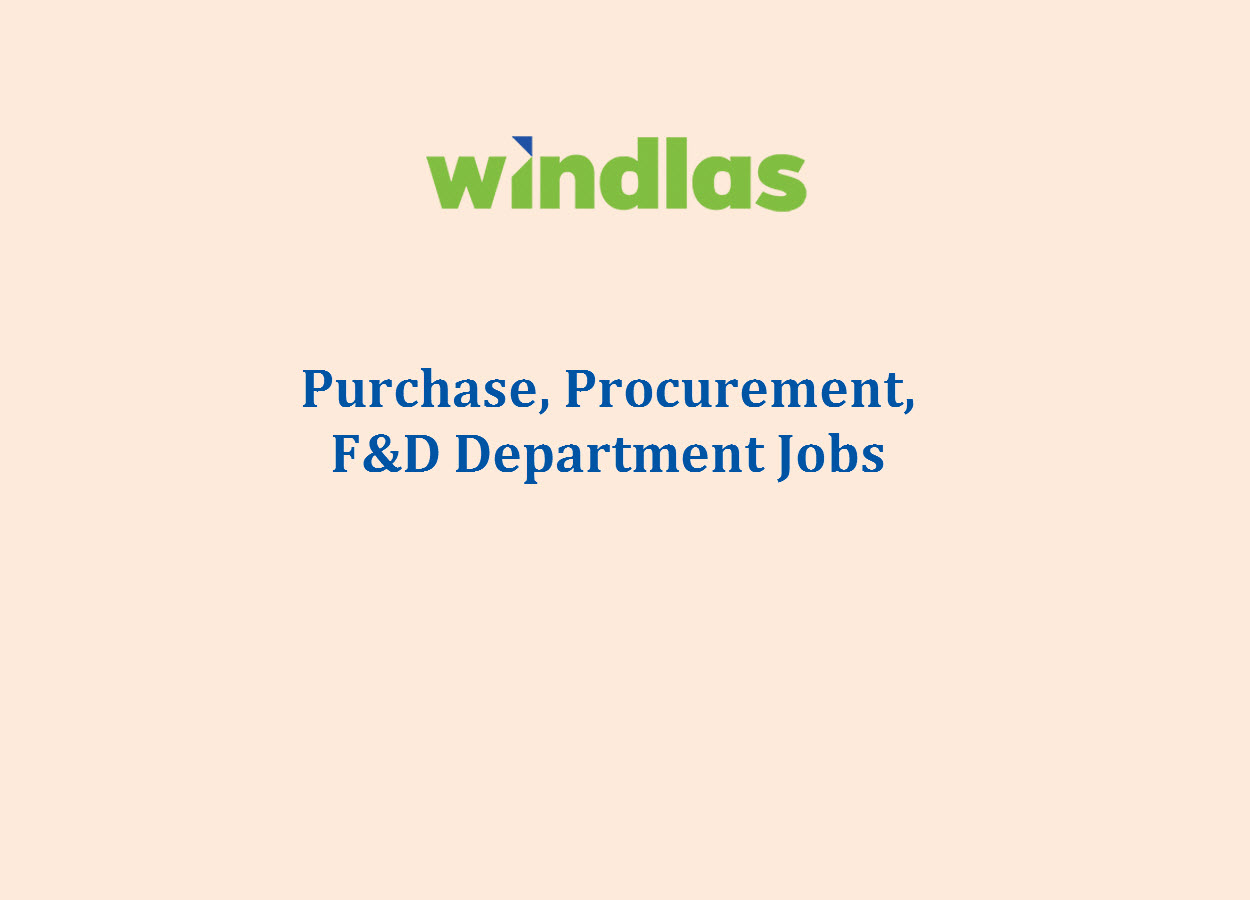 Job for Ph.D, M.Pharm, B.Pharm in F&D, Purchase, Procurement Department at Windlas Biotech 