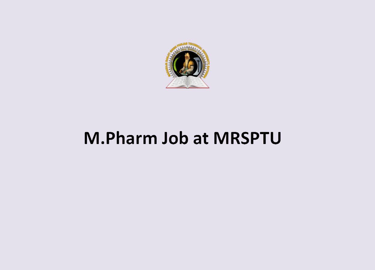 Opportunity for M.Pharm as Junior Research Fellow at MRSPTU