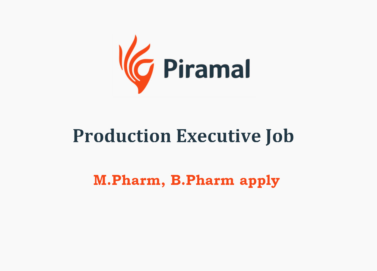 Opportunity for M.Pharm, B.Pharm in Production at Piramal