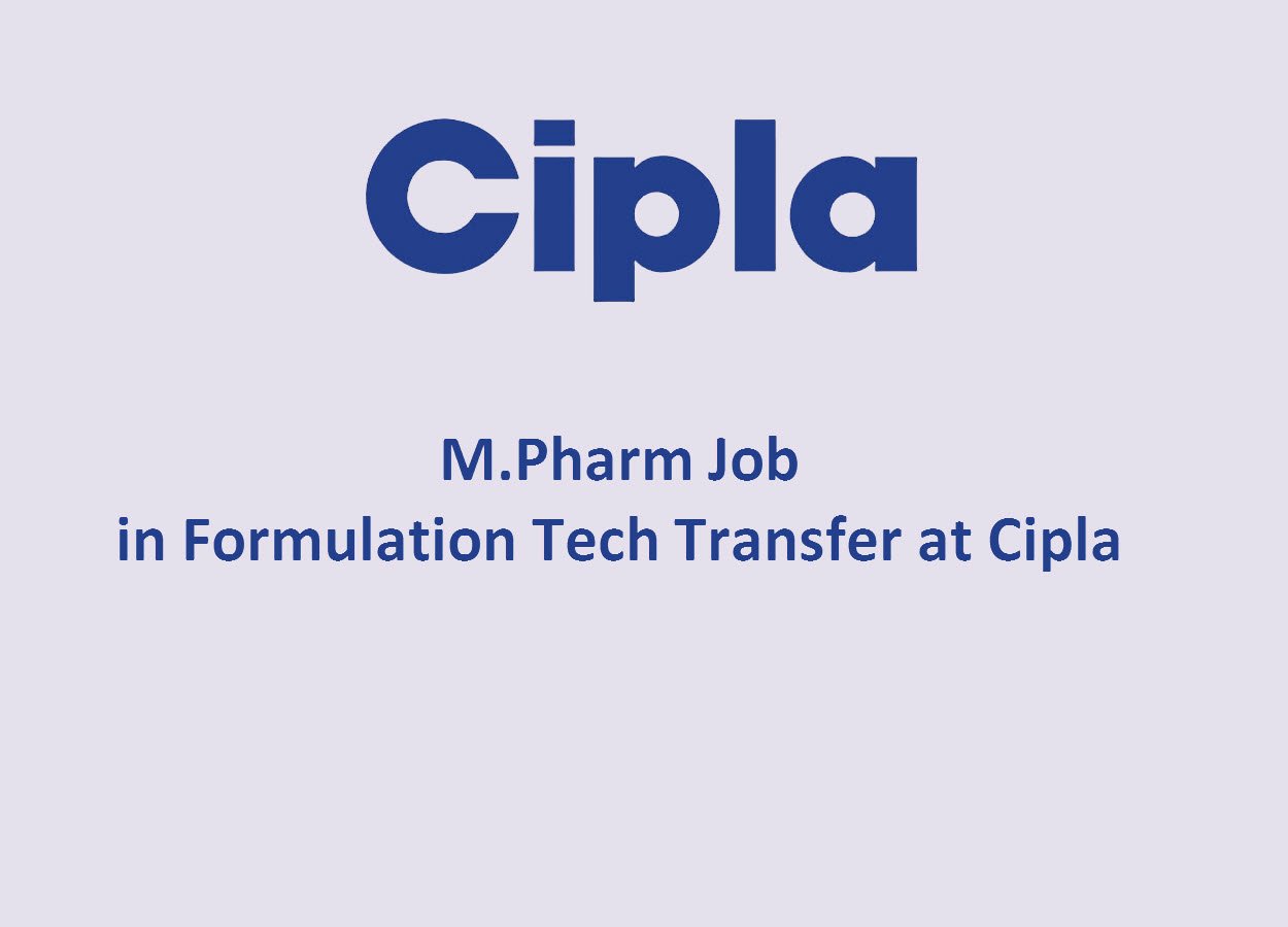 Opportunity for M.Pharm in Formulation Tech Transfer at Cipla