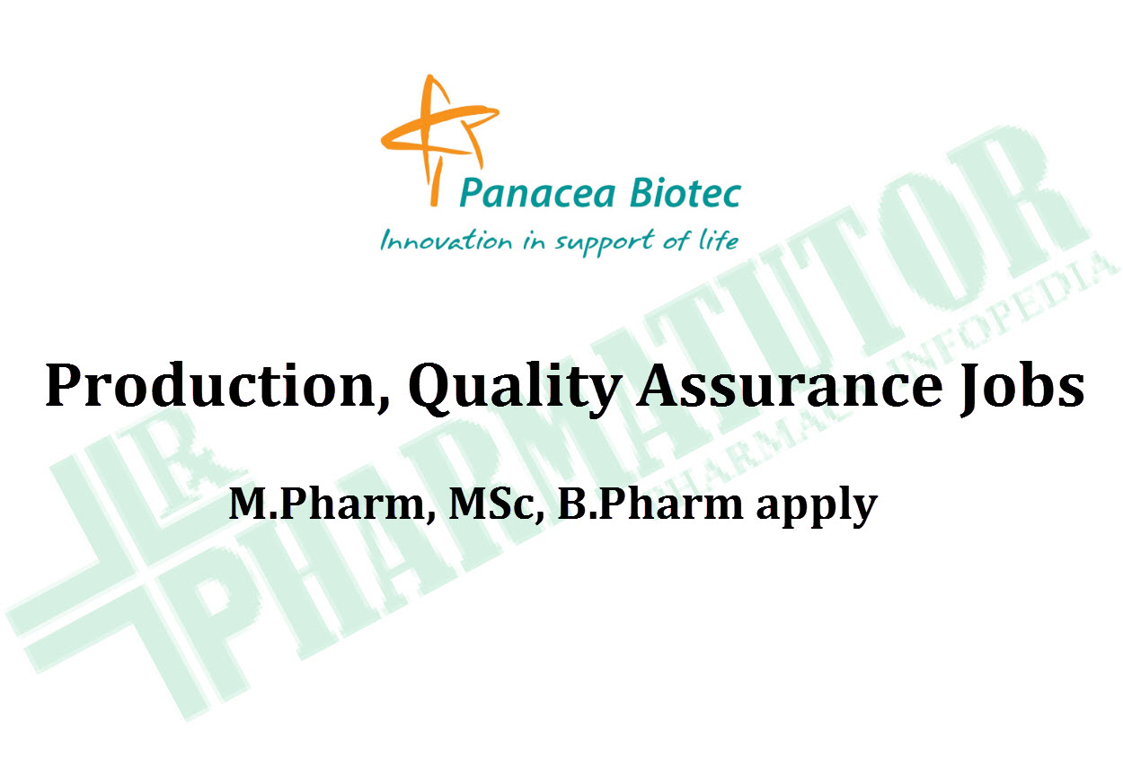 Opportunity for M.Pharm, MSc, B.Pharm in Production, Quality Assurance at Panacea Biotec