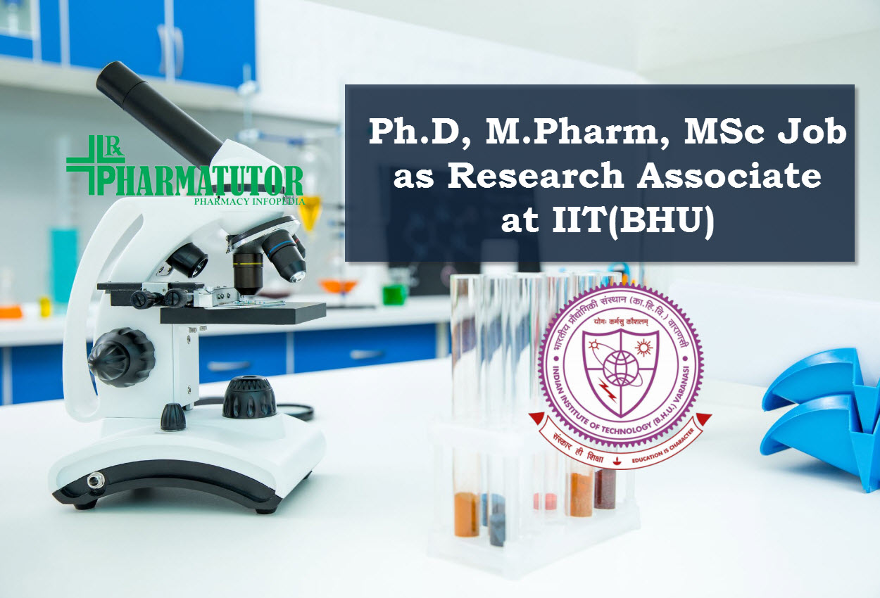 Opportunity for Ph.D, M.Pharm, MSc as Research Associate at Indian Institute of Technology (BHU)