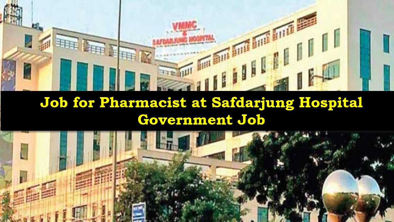Recruitment for Pharmacist at Safdarjung Hospital - Government Job