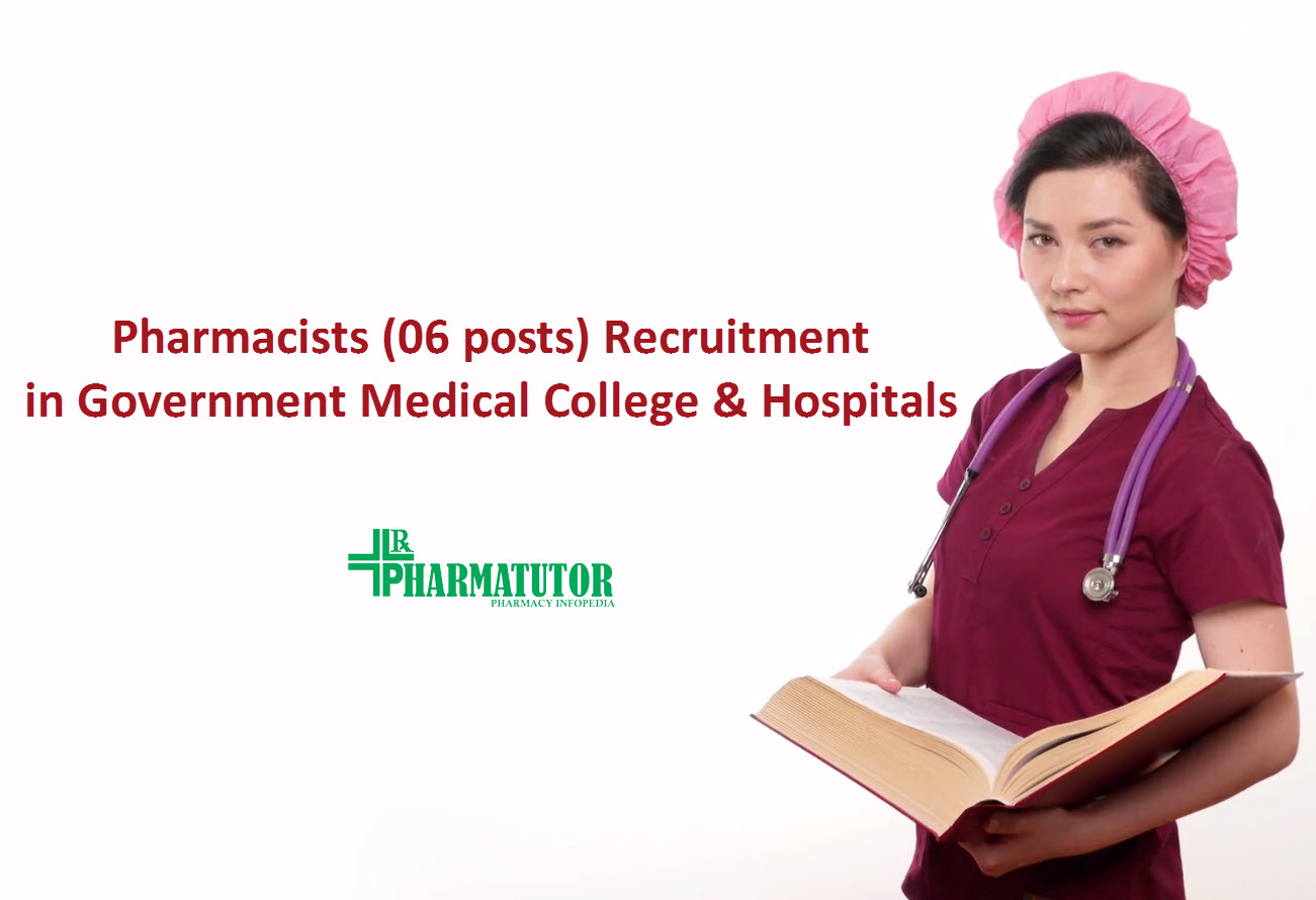 Recruitment for Pharmacists (06 posts) in Government Medical College & Hospitals