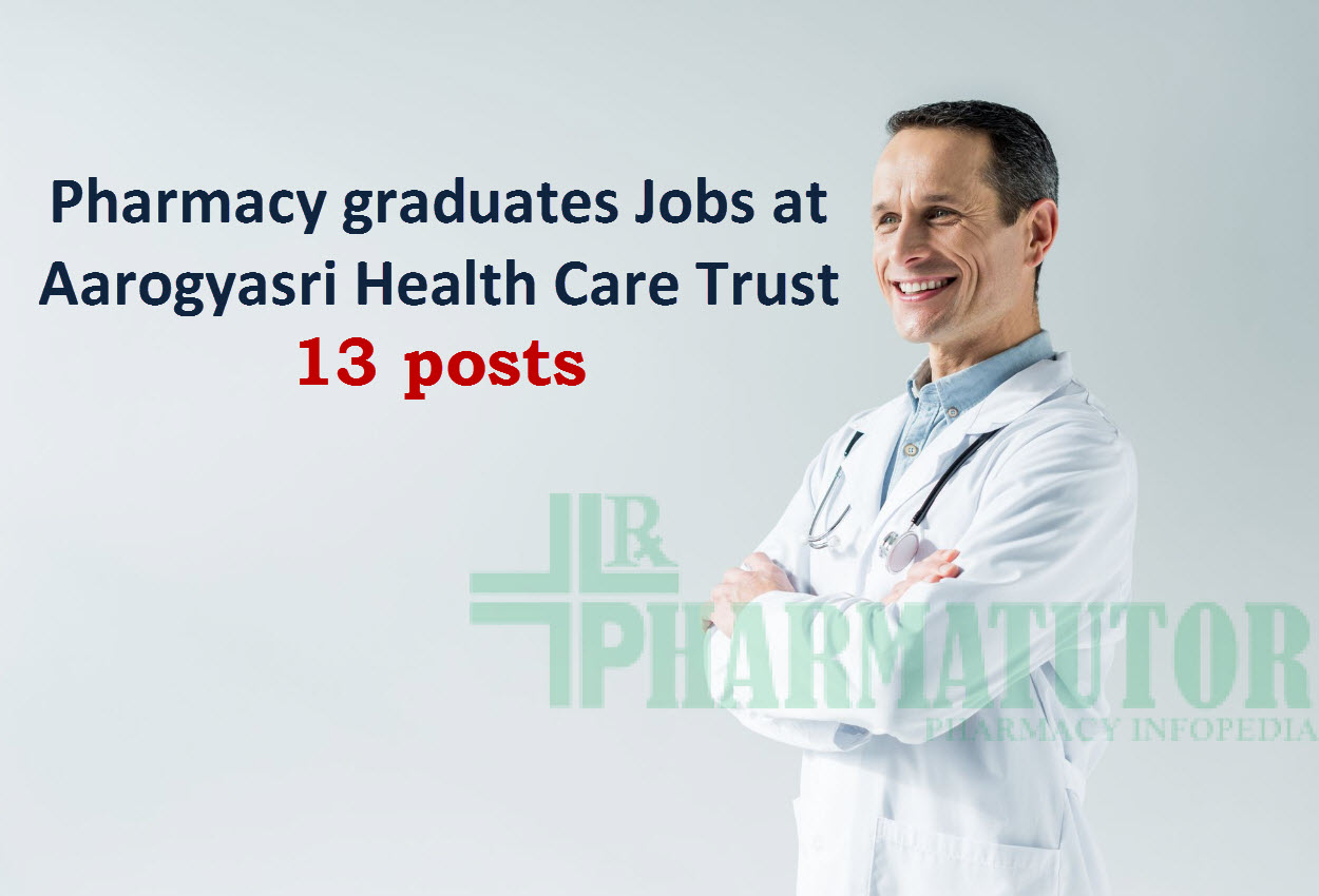 Recruitment for Pharmacy graduates at Aarogyasri Health Care Trust | 13 posts