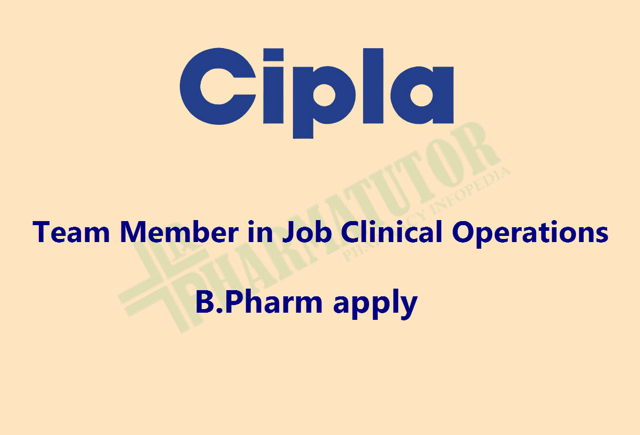 Require Team Member in Clinical Operations at Cipla | B.Pharm apply