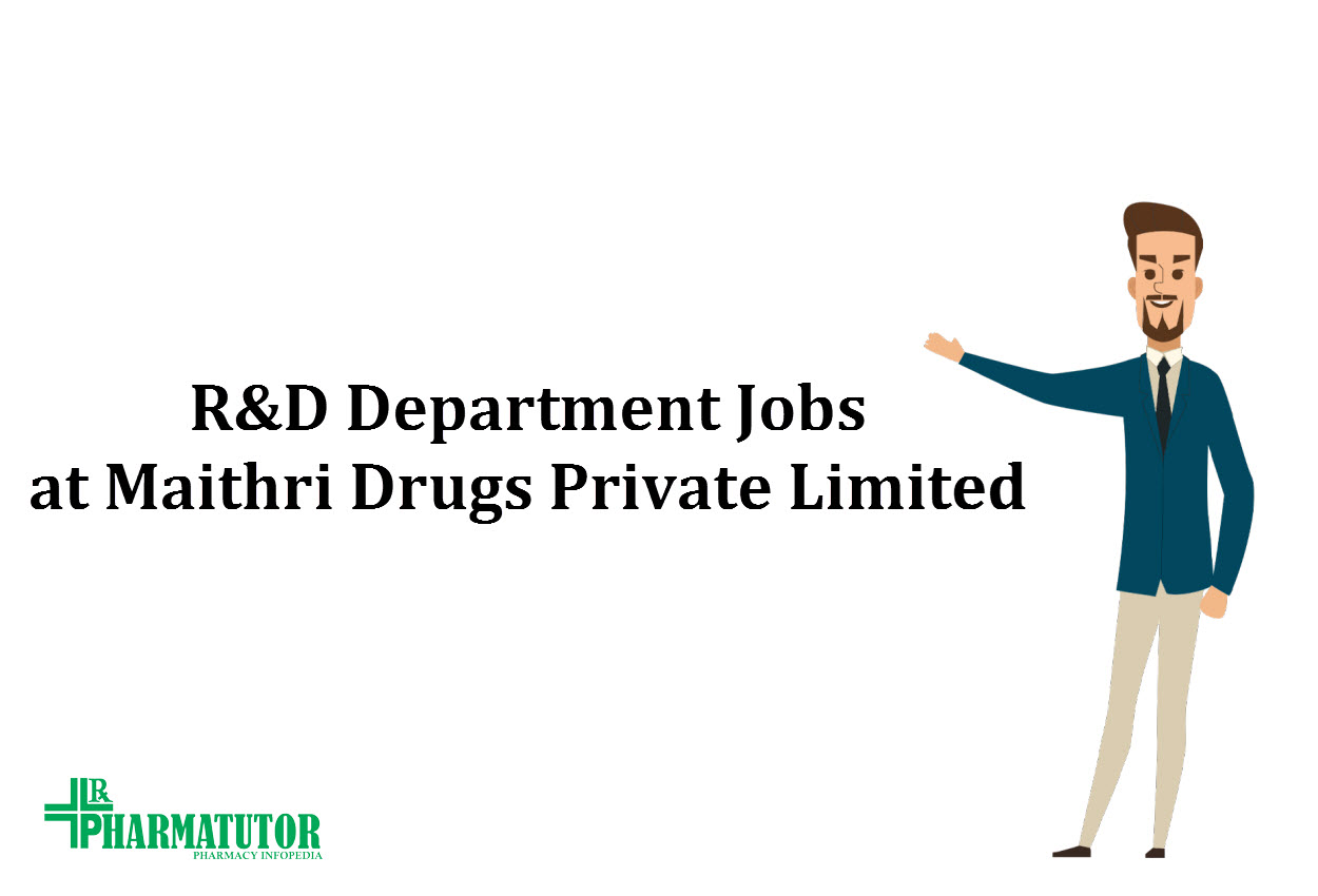 Interview for R&D Department Jobs at Maithri Drugs Private Limited