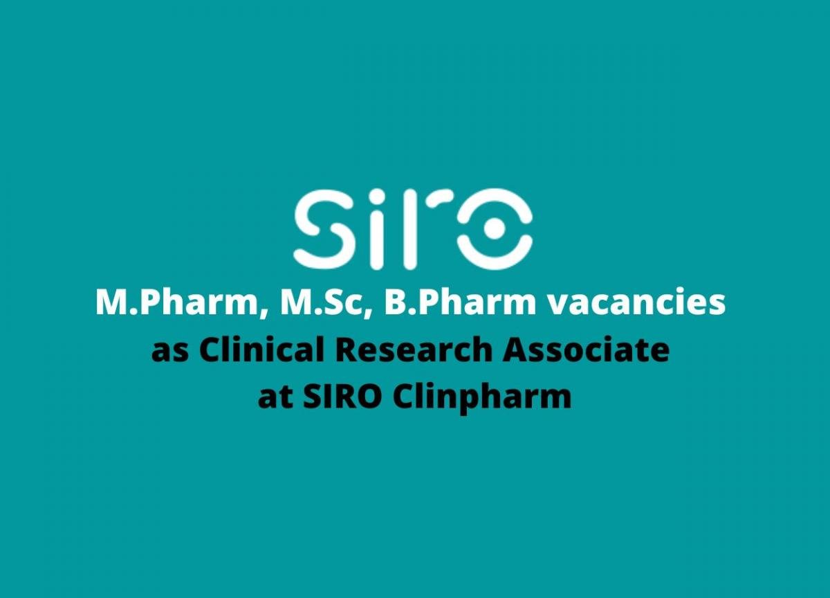 walk in interview for m.pharm, m.sc, b.pharm as clinical research associate at siro clinpharm | pharmatutor