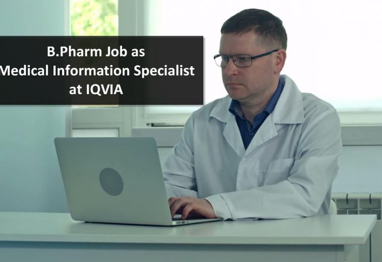 Vacancy for B.Pharm as Medical Information Specialist at IQVIA