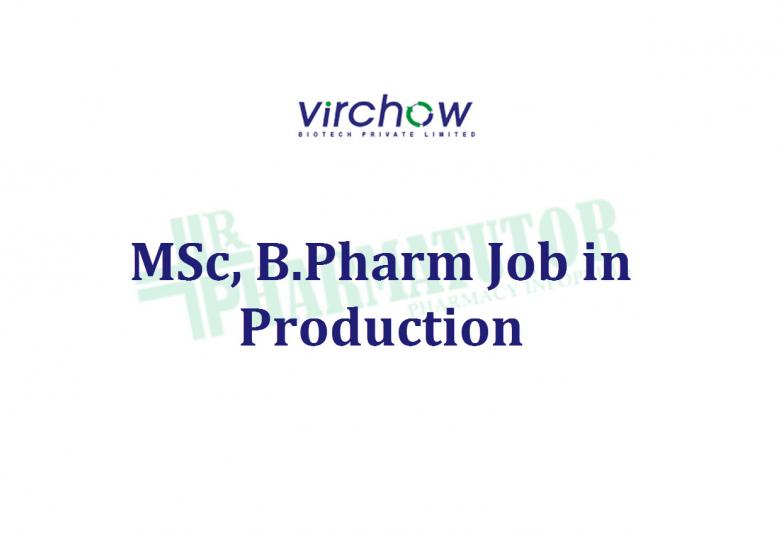 Job for MSc, B.Pharm in Production at Virchow Biotech Pvt Ltd
