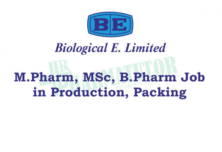 Walk in interview for M.Pharm, MSc, B.Pharm in Production, Packing at Biological E. Limited