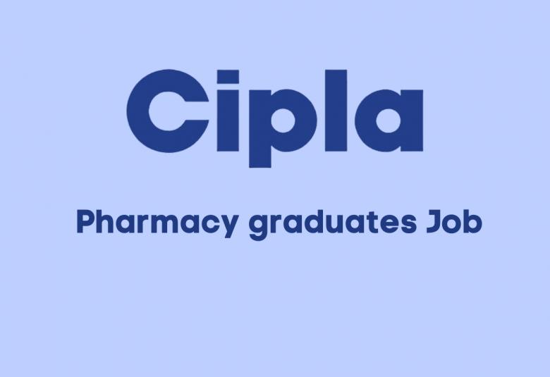 Career for Pharmacy graduates at CIPLA