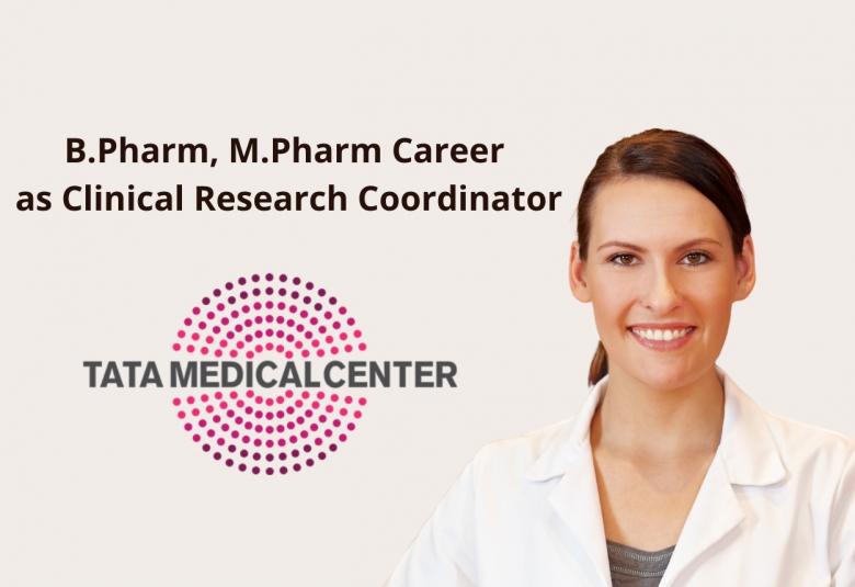 Career for B.Pharm, M.Pharm as Clinical Research Coordinator at Tata Medical Center