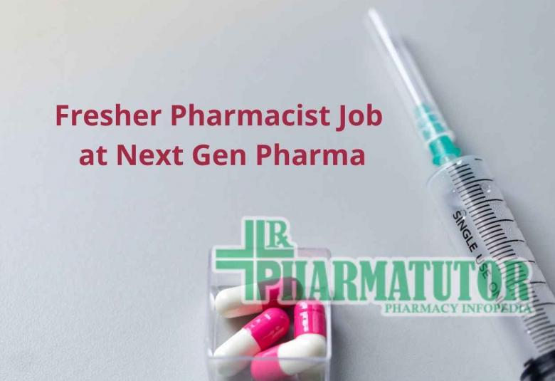 Walk in interview for Fresher Pharmacist at Next Gen Pharma