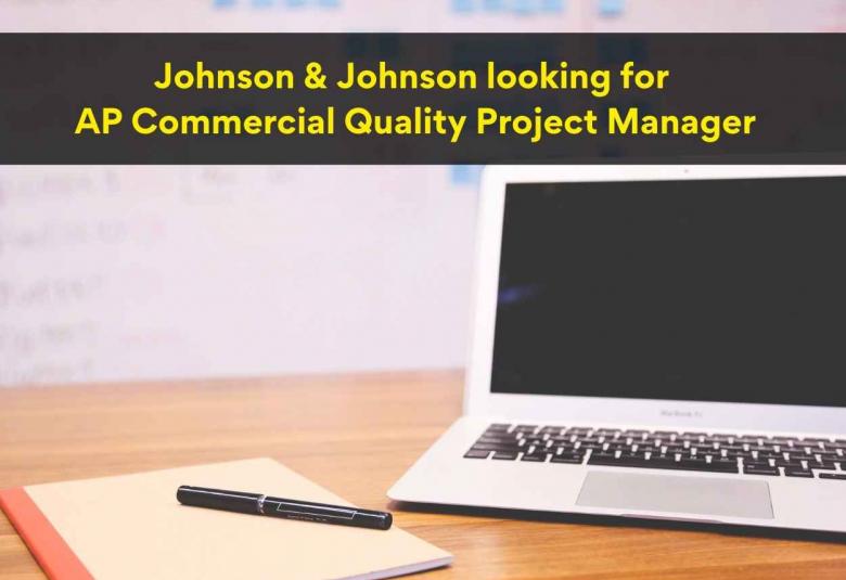 Johnson & Johnson looking for AP Commercial Quality Project Manager