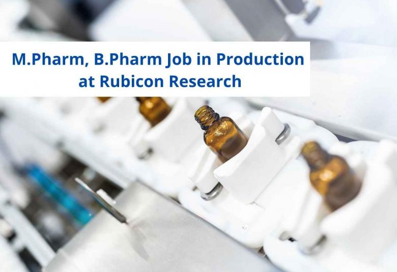 M.Pharm, B.Pharm job in Production at Rubicon Research