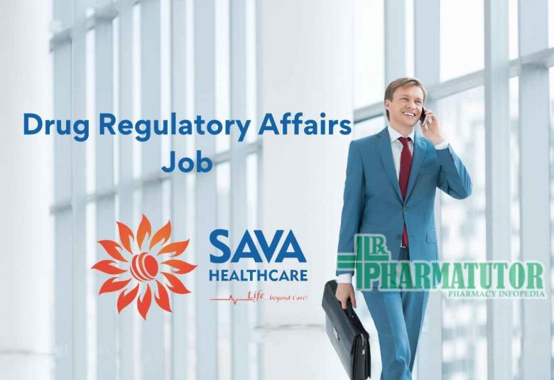 Opportunity for M.Pharm, B.Pharm in Drug Regulatory Affairs at Sava Healthcare Limited