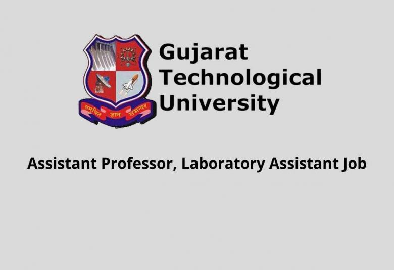 Gujarat Technological University Invites application for Assistant Professor, Laboratory Assistant