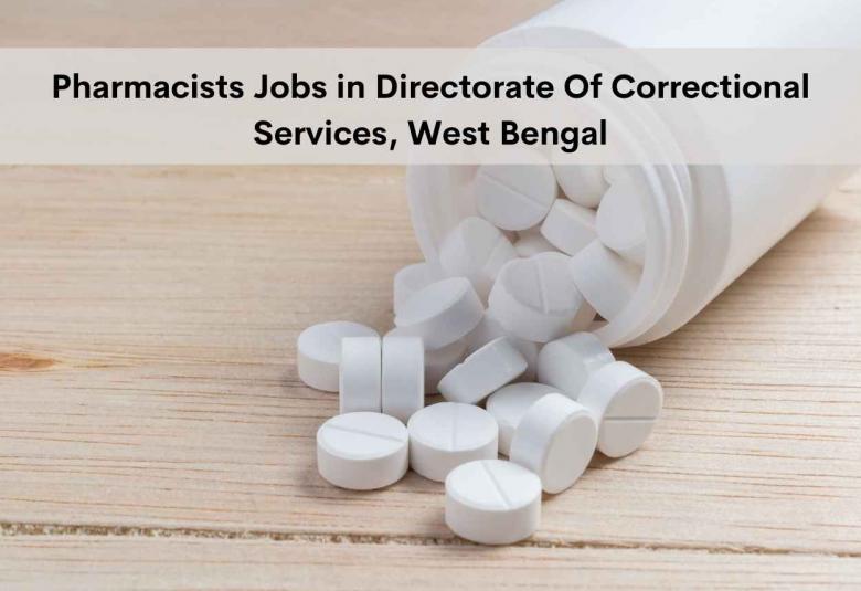 Job for Pharmacists in Directorate Of Correctional Services, West Bengal
