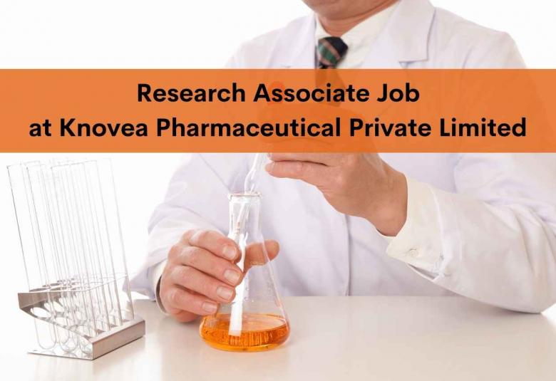 Job for Research Associate at Knovea Pharmaceutical Private Limited