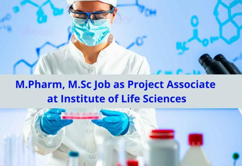 M.Pharm, M.Sc Job as Project Associate at Institute of Life Sciences
