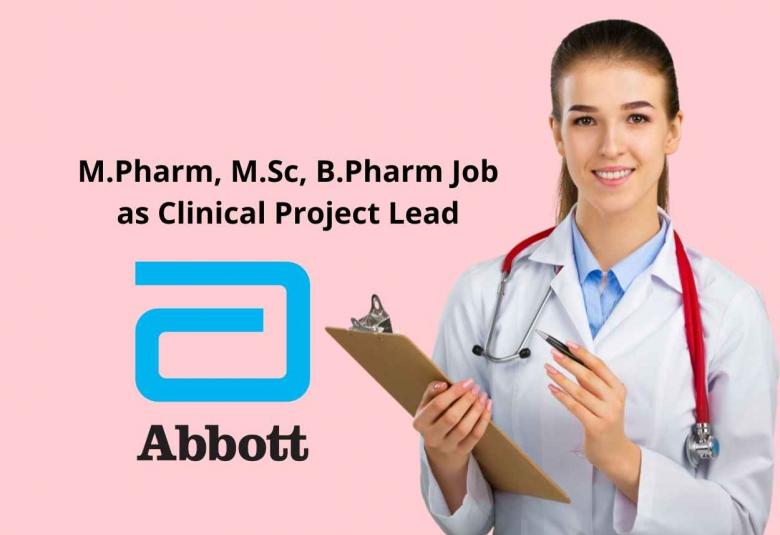 Opportunity for M.Pharm, M.Sc, B.Pharm as Clinical Project Lead at Abbott India Limited