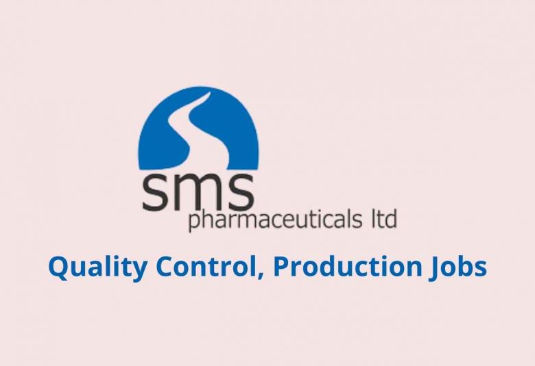 Quality Control, Production Jobs at SMS Pharmaceuticals Ltd - walk in jobs