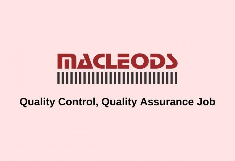 Quality Control, Quality Assurance Job at Macleods Pharmaceuticals Ltd