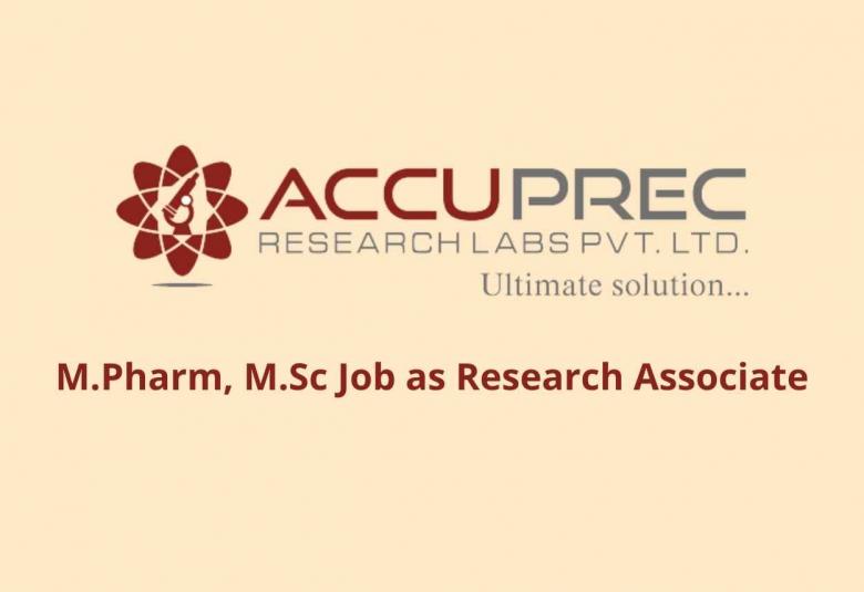 Walk in interview for M.Pharm, M.Sc as Research Associate at Accuprec Research Labs Pvt. Ltd