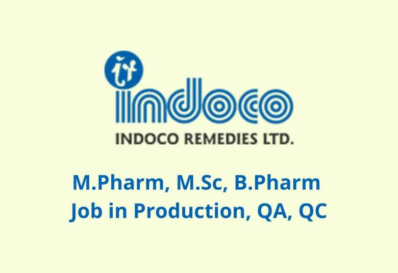 Walk in interview for M.Pharm, M.Sc, B.Pharm in Production, QA, QC at Indoco Remedies Ltd
