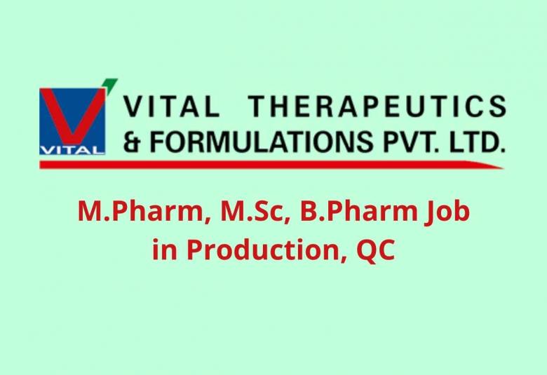 Walk in interview for M.Pharm, M.Sc, B.Pharm in Production, QC at Vital Pharma