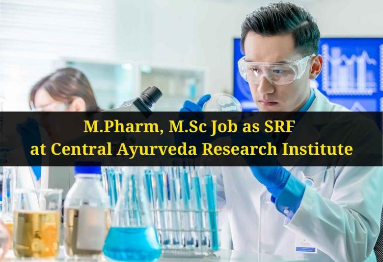 Walk in interview for M.Pharm, M.Sc as SRF at Central Ayurveda Research Institute