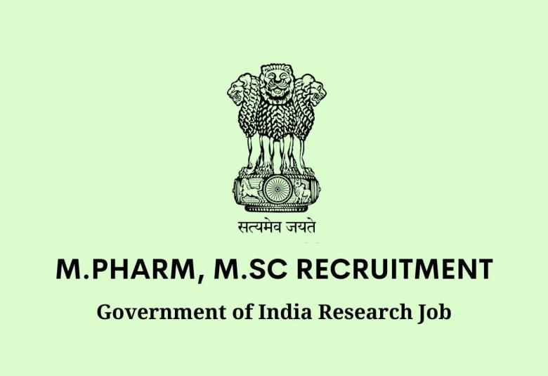 Opportunity for M.Pharm, M.Sc to work in Government of India Research Project