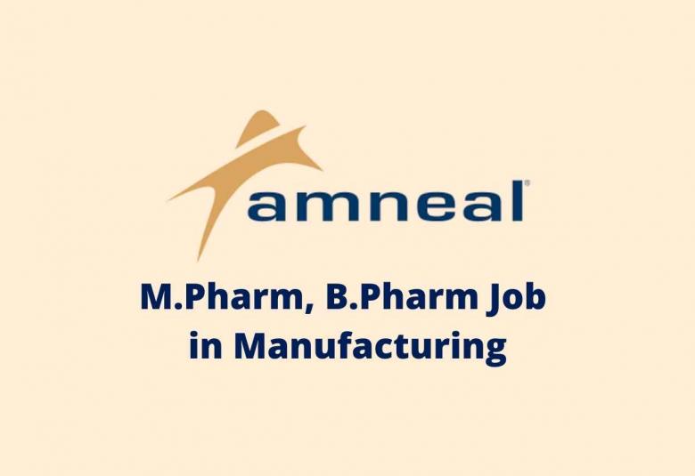 Walk in interview for M.Pharm, B.Pharm in Manufacturing at Amneal Pharmaceuticals