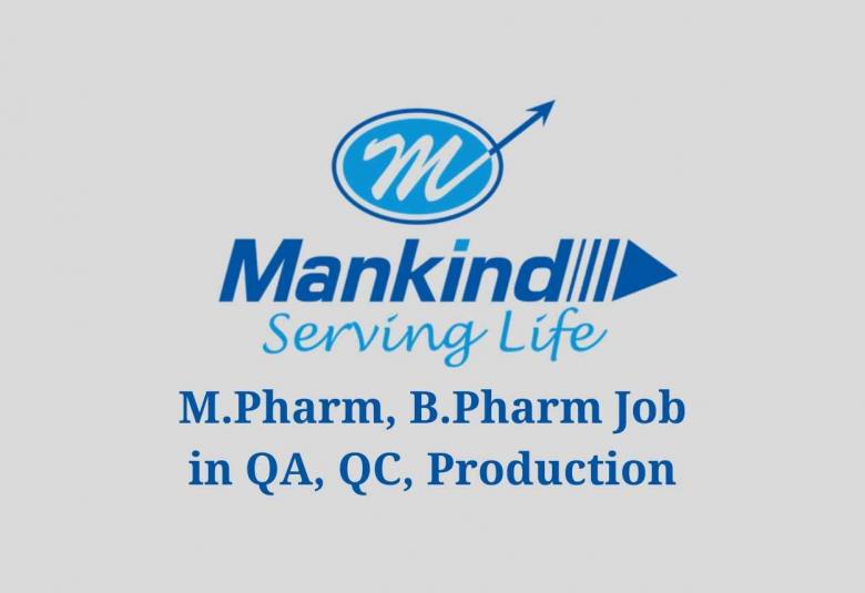 Walk in interview for M.Pharm, B.Pharm in Quality Assurance, Quality Control, Production at Mankind Pharma