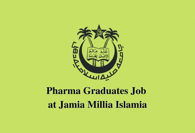 Job for Pharma Graduates under Ministry of Science & Technology, Jamia Millia Islamia