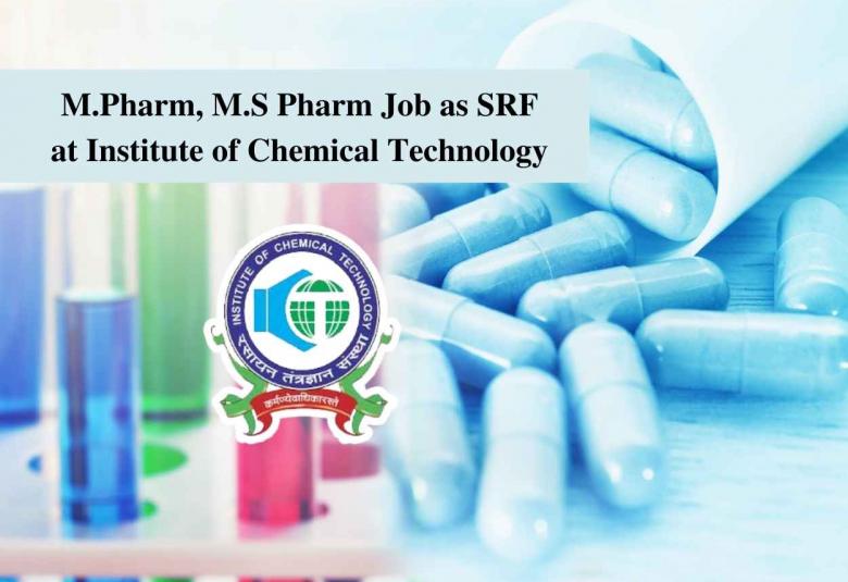 M.Pharm, M.S Pharm Job as Senior Research Fellow at Institute of Chemical Technology