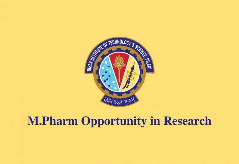 Opportunity for M.Pharm in Research at Birla Institute of Technology and Science