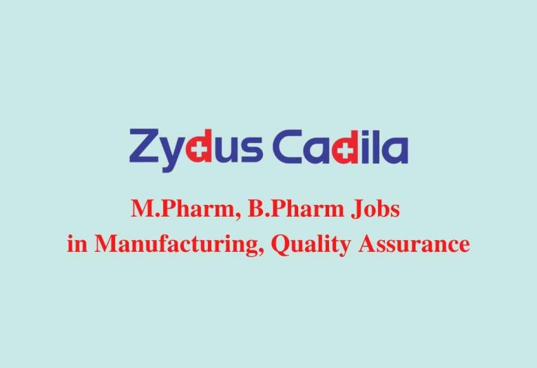 Walk in interview for M.Pharm, B.Pharm in Manufacturing, Quality Assurance at Zydus Cadila