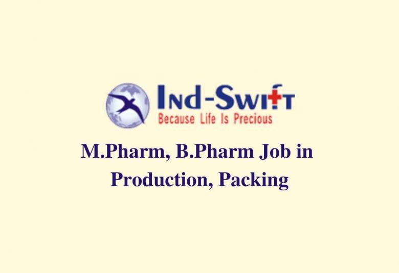 Walk in interview for M.Pharm, B.Pharm in Production, Packing at Ind-Swift Laboratories Ltd 