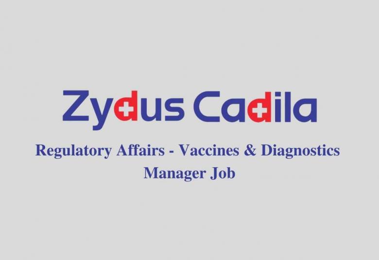 Zydus Cadila looking for Regulatory Affairs - Vaccines & Diagnostics Manager
